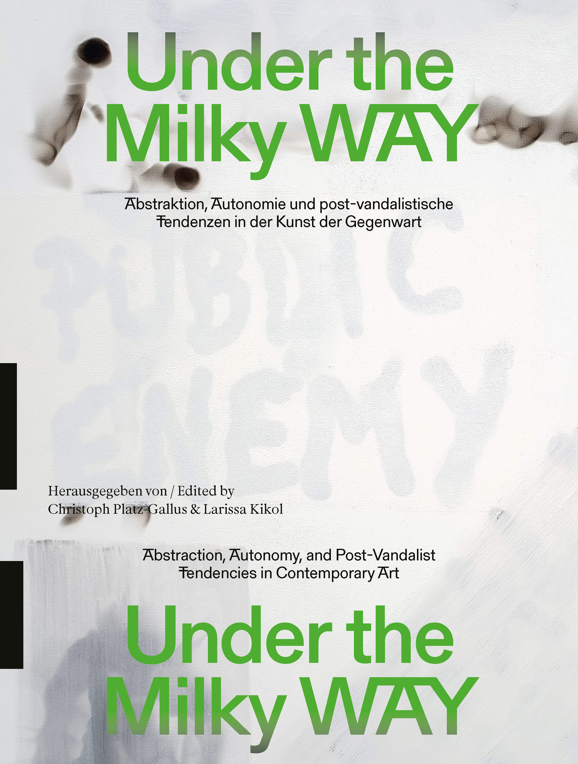 Under the Milky Way -<br> Abstraktion, Autonomie und post-vandalische Tendenzen in der Kunst der Gegenwart