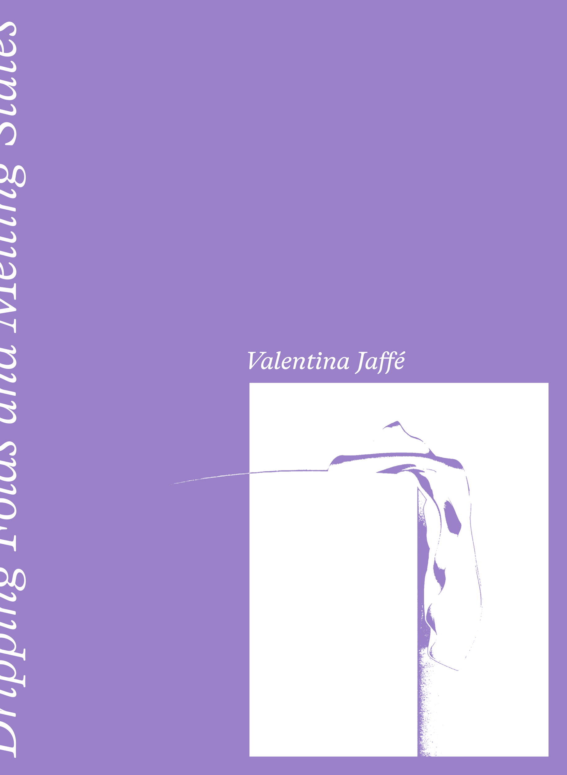 Valentina Jaffé -<br> Dripping Folds and Melting States